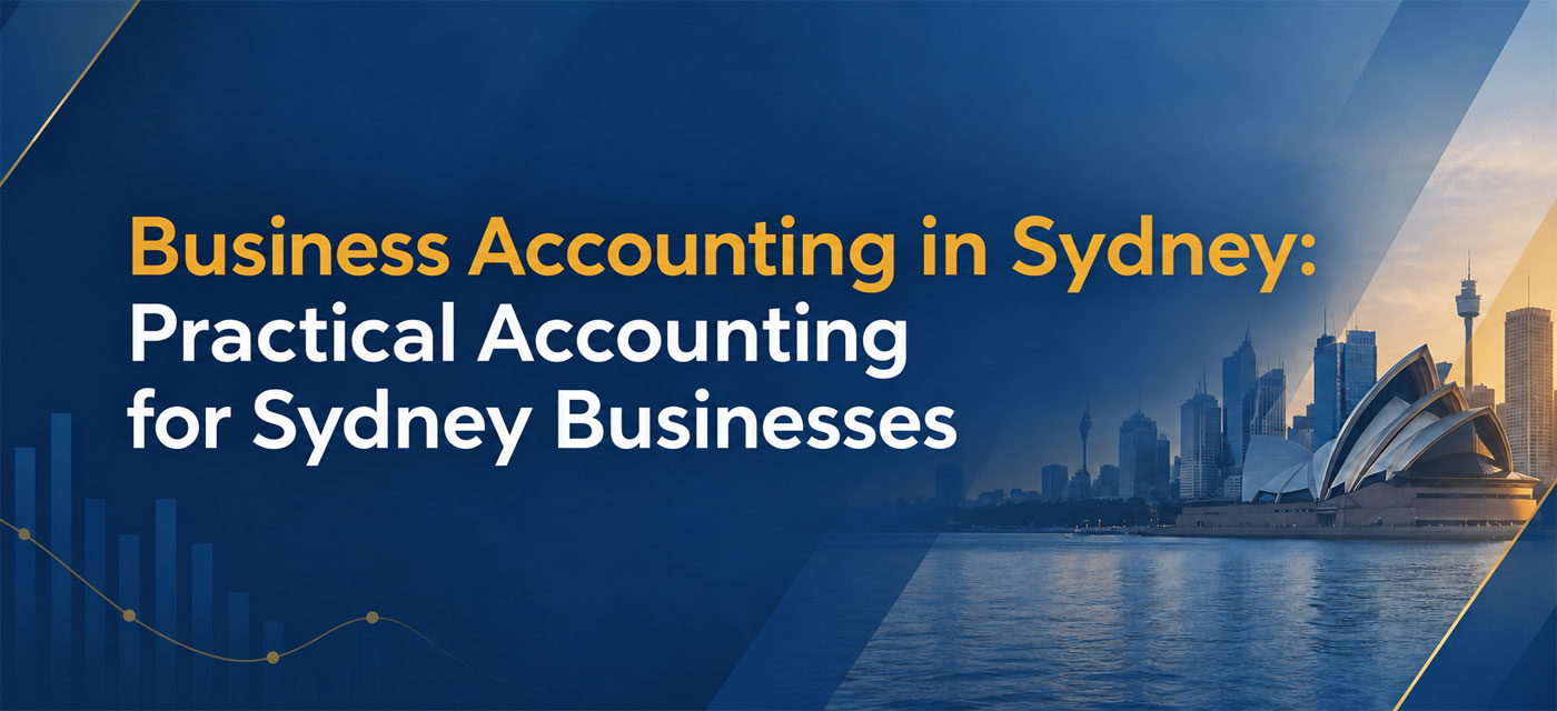 Business Accounting in Sydney: Practical Accounting for Sydney Businesses
